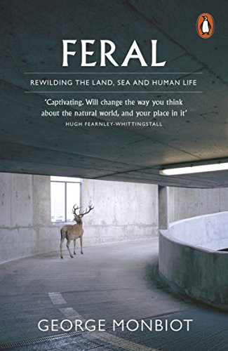 Beispielbild fr Feral: Rewilding the Land, Sea and Human Life zum Verkauf von WorldofBooks