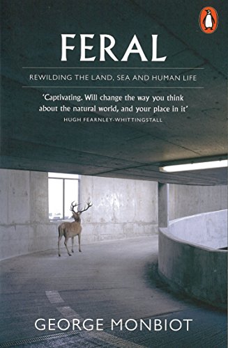 Stock image for Feral: Rewilding the Land, Sea and Human Life for sale by WorldofBooks