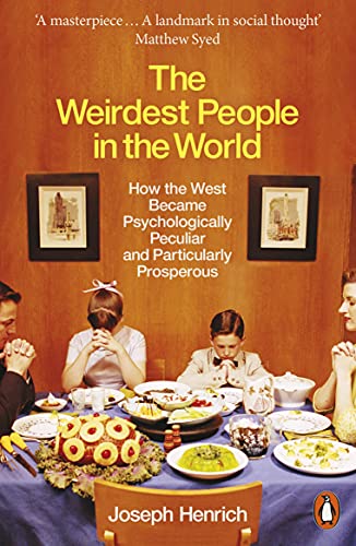 Imagen de archivo de The Weirdest People in the World: How the West Became Psychologically Peculiar and Particularly Prosperous a la venta por SecondSale