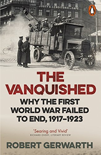 Imagen de archivo de The Vanquished: Why the First World War Failed to End, 1917-1923 a la venta por Kennys Bookshop and Art Galleries Ltd.