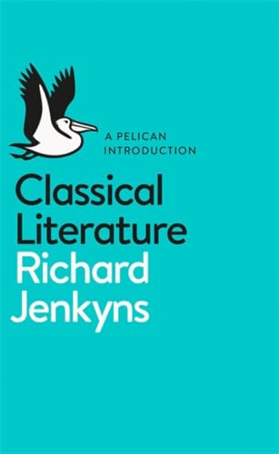 Stock image for Classical Literature: Richard Jenkyns (Pelican Books) for sale by WorldofBooks