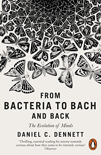 Beispielbild fr From Bacteria to Bach and Back: The Evolution of Minds zum Verkauf von WorldofBooks