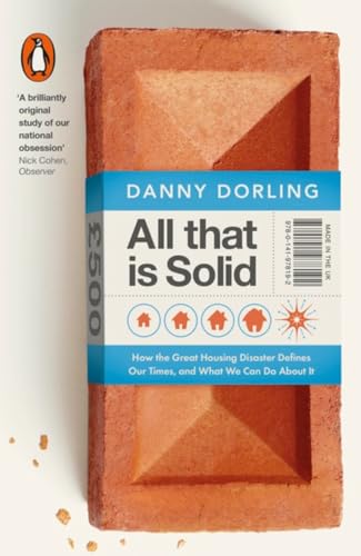 9780141978192: All That Is Solid: How the Great Housing Disaster Defines Our Times, and What We Can Do About It