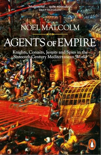 Beispielbild fr Agents of Empire: Knights, Corsairs, Jesuits and Spies in the 16th-Century Mediterranean World zum Verkauf von More Than Words