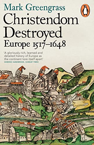 9780141978529: Christendom Destroyed: Europe 1517-1648 (The Penguin history of Europe)