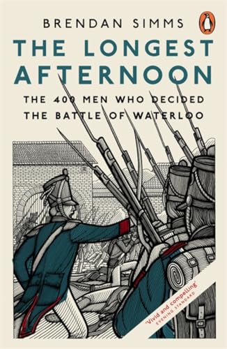 Imagen de archivo de The Longest Afternoon: The 400 Men Who Decided the Battle of Waterloo a la venta por WorldofBooks