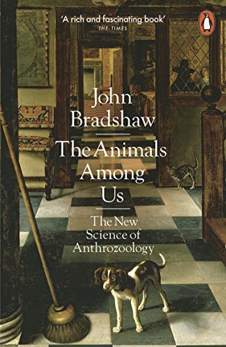 9780141980164: The Animals Among Us: The New Science of Anthrozoology