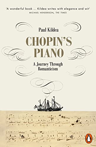 Chopin's Piano : A Journey through Romanticism - Paul Kildea