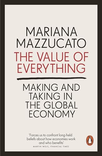 Imagen de archivo de The Value of Everything: Making and Taking in the Global Economy a la venta por Ergodebooks