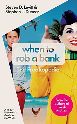 Stock image for When to Rob a Bank: A Rogue Economist's Guide to the World for sale by Bayside Books