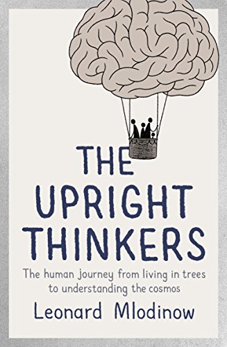 9780141980997: The Upright Thinkers: The Human Journey from Living in Trees to Understanding the Cosmos