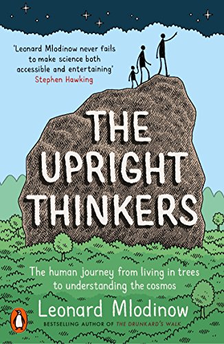 9780141981017: The Upright Thinkers: The Human Journey from Living in Trees to Understanding the Cosmos