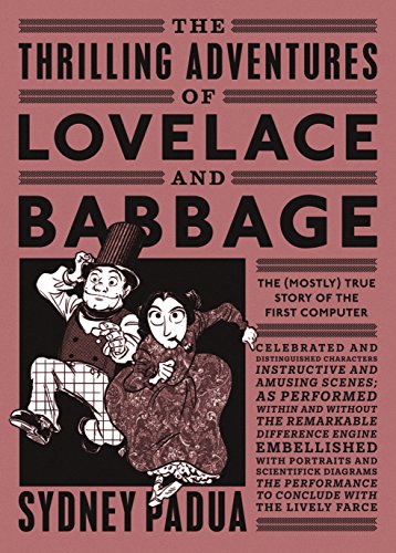 Stock image for The Thrilling Adventures of Lovelace and Babbage: The (Mostly) True Story of the First Computer for sale by WorldofBooks