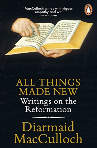 Stock image for All Things Made New: Writings on the Reformation for sale by WorldofBooks