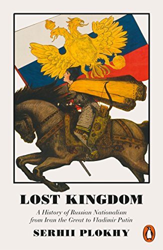 Imagen de archivo de Lost Kingdom: A History of Russian Nationalism from Ivan the Great to Vladimir Putin a la venta por WorldofBooks