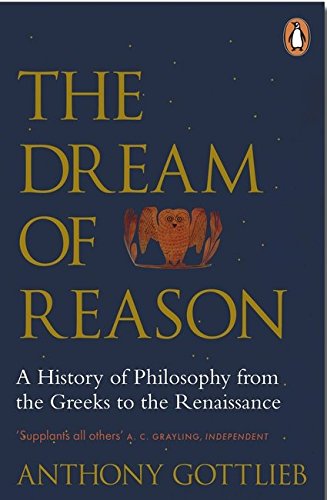 Stock image for The Dream of Reason: A History of Western Philosophy from the Greeks to the Renaissance for sale by WorldofBooks