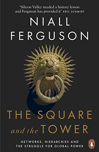 9780141984810: The Square and the Tower: Networks, Hierarchies and the Struggle for Global Power