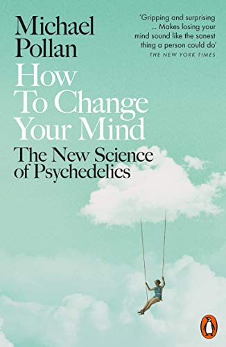 Stock image for How to Change Your Mind: The New Science of Psychedelics for sale by WorldofBooks