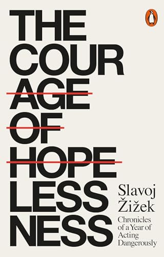 Beispielbild fr The Courage of Hopelessness : Chronicles of a Year of Acting Dangerously zum Verkauf von Better World Books