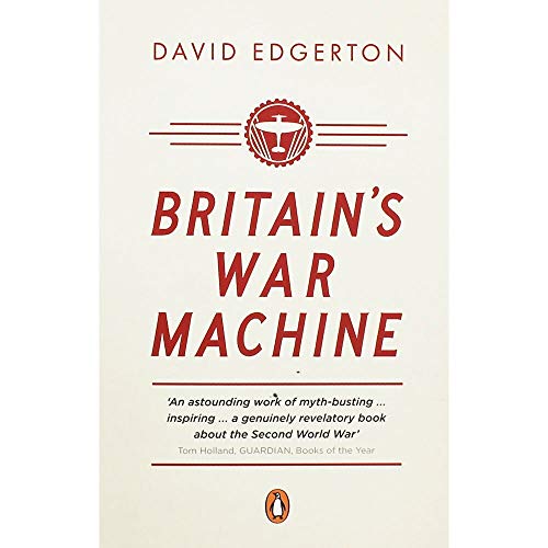 Stock image for Britains War Machine: Weapons, Resources and Experts in the Second World War for sale by Greener Books