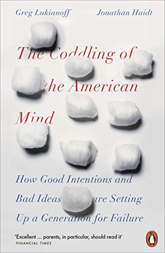 9780141986302: The Coddling Of The American Mind: How Good Intentions and Bad Ideas Are Setting Up a Generation for Failure