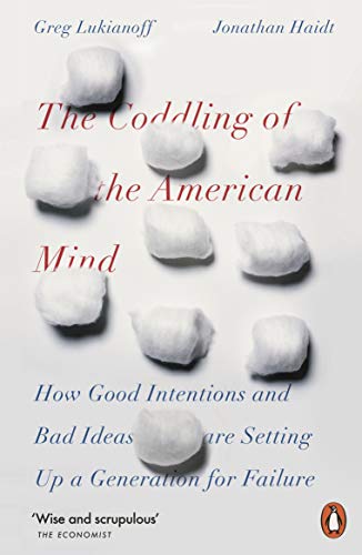 Imagen de archivo de The Coddling of the American Mind: How Good Intentions and Bad Ideas Are Setting Up a Generation for Failure a la venta por SecondSale