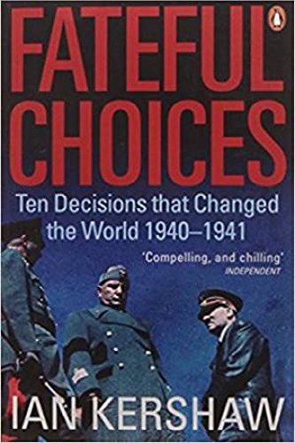 Beispielbild fr Fateful Choices: Ten Decisions that Changed the World, 1940-1941 zum Verkauf von AwesomeBooks