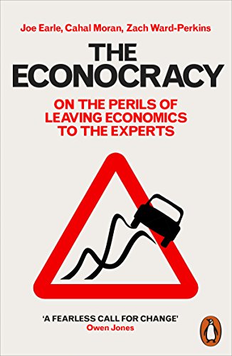 9780141986869: The Econocracy: On the Perils of Leaving Economics to the Experts