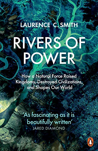 Beispielbild fr Rivers of Power: How a Natural Force Raised Kingdoms, Destroyed Civilizations, and Shapes Our World zum Verkauf von WorldofBooks