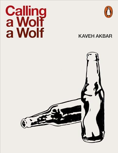 9780141987972: Calling a Wolf a Wolf: Kaveh Akbar