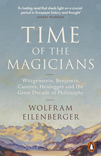 Beispielbild fr Time of the Magicians: Wittgenstein, Benjamin, Cassirer, Heidegger and the Great Decade of Philosophy zum Verkauf von WorldofBooks