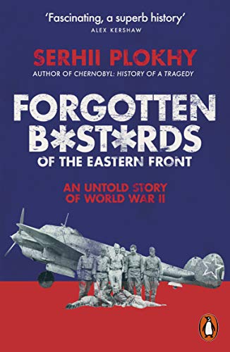 Stock image for Forgotten Bastards of the Eastern Front: An Untold Story of World War II for sale by AwesomeBooks