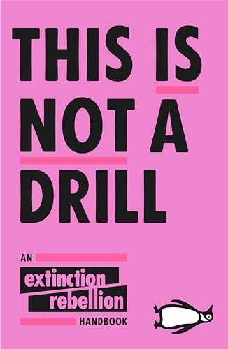Stock image for This Is Not A Drill: An Extinction Rebellion Handbook for sale by SecondSale