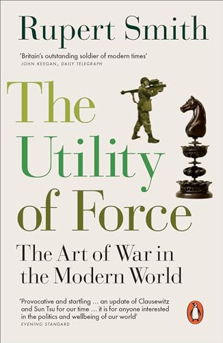 9780141991603: The Utility of Force: Updated with two new chapters