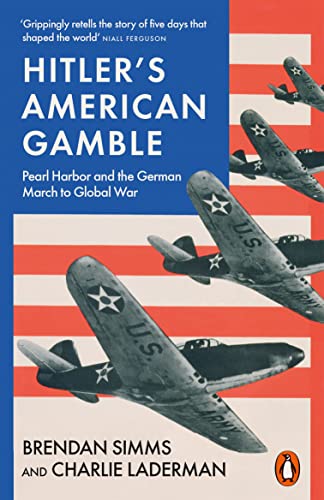 9780141991849: Hitler's American Gamble: Pearl Harbor and the German March to Global War