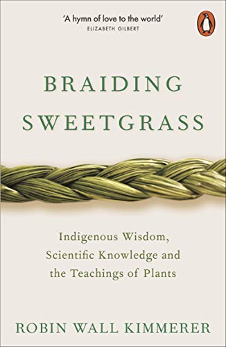 9780141991955: Braiding sweetgrass: Indigenous Wisdom, Scientific Knowledge and the Teachings of Plants