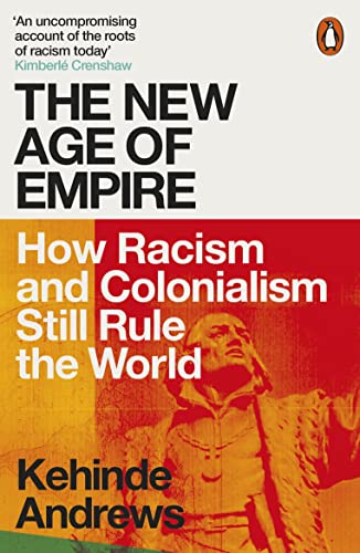 9780141992365: The New Age of Empire: How Racism and Colonialism Still Rule the World