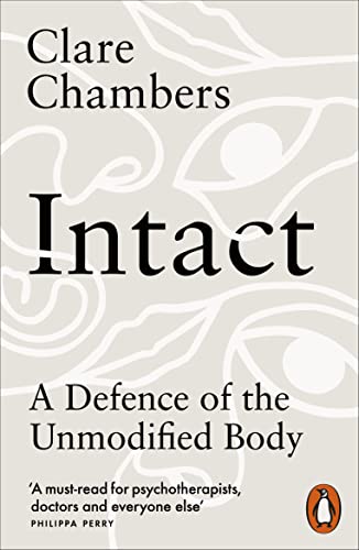 Beispielbild fr Intact: A Defence of the Unmodified Body zum Verkauf von WorldofBooks