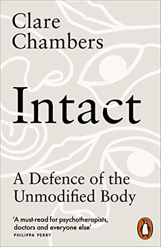 Stock image for Intact: A Defence of the Unmodified Body for sale by WorldofBooks