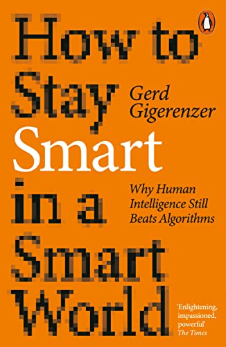 Beispielbild fr How to Stay Smart in a Smart World: Why Human Intelligence Still Beats Algorithms zum Verkauf von WorldofBooks