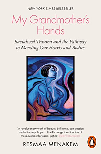 Stock image for My Grandmother's Hands : Racialized Trauma and the Pathway to Mending Our Hearts and Bodies for sale by GreatBookPrices