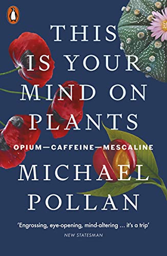 Stock image for This Is Your Mind On Plants: Opium?Caffeine?Mescaline for sale by WorldofBooks