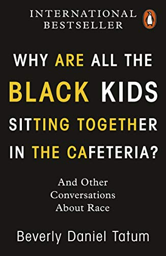 Stock image for Why Are All The Black Kids Sitting Together In The Cafeteria? for sale by GreatBookPrices