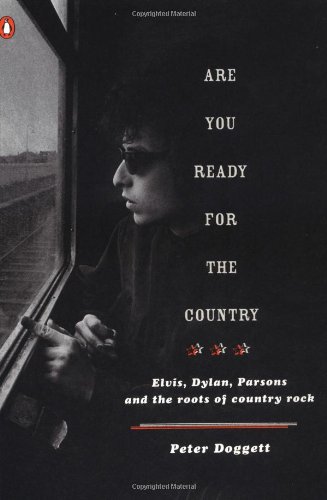 Beispielbild fr Are You Ready for the Country: Elvis, Dylan, Parsons and the Roots of Country Rock zum Verkauf von HPB-Emerald