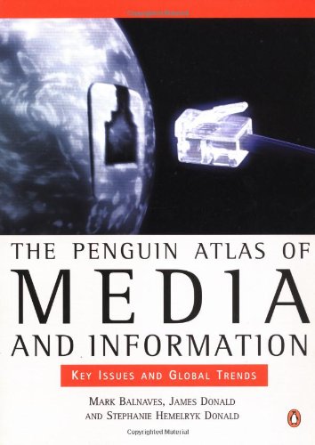 Stock image for The Penguin Atlas of Media and Information : Key Issues and Global Trends for sale by Better World Books: West