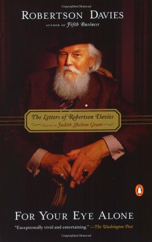 Stock image for For Your Eye Alone: The Letters of Robertson Davies for sale by Ergodebooks