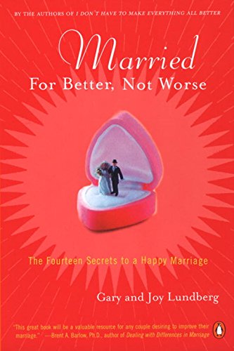 Imagen de archivo de Married for Better, Not Worse: The Fourteen Secrets to a Happy Marriage a la venta por Jenson Books Inc