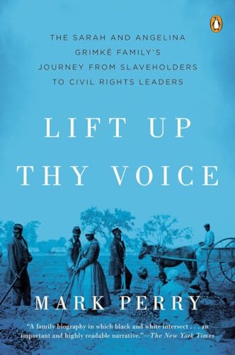 Beispielbild fr Lift up Thy Voice : The Sarah and Angelina Grimk Family's Journey from Slaveholders to Civil Rights Leaders zum Verkauf von Better World Books