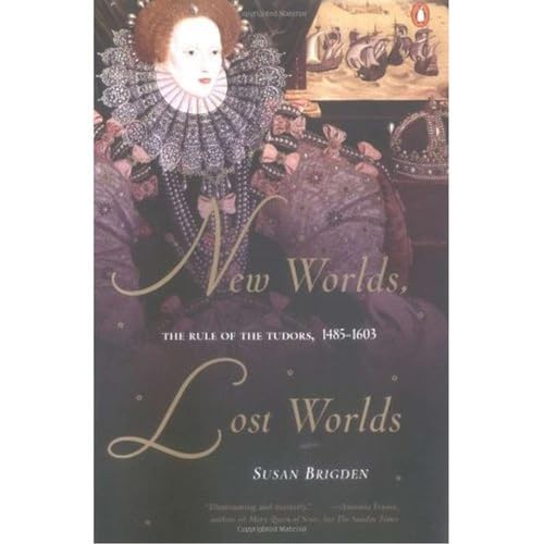 New Worlds, Lost Worlds: The Rule of the Tudors, 1485-1603 (Penguin History of Britain)