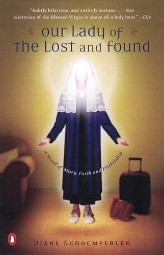 Imagen de archivo de Our Lady of the Lost and Found: A Novel of Mary, Faith, and Friendship a la venta por SecondSale